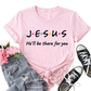 Jesus, He'll Be There for You T-Shirt